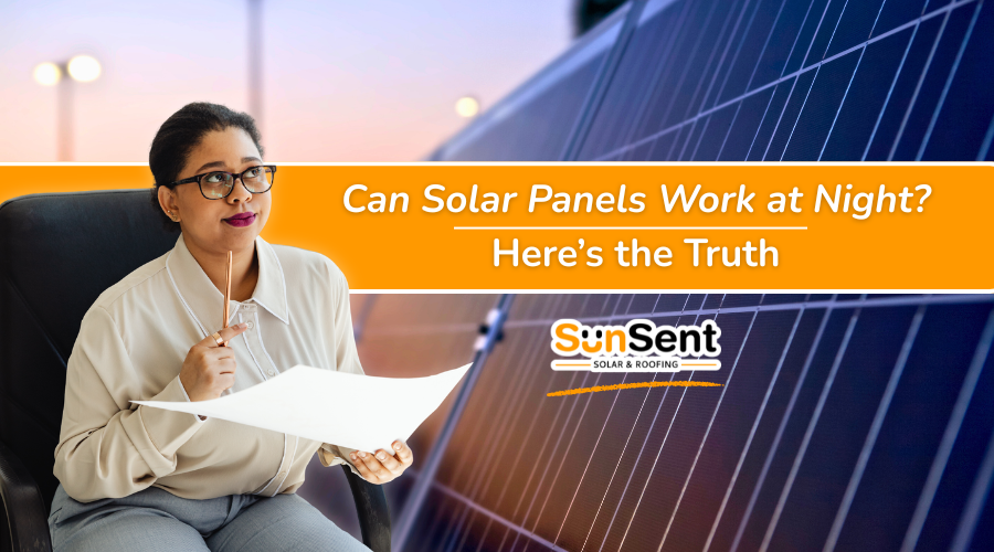 Woman reviewing documents beside rooftop solar panels with banner reading “Can Solar Panels Work at Night? Here’s the Truth” by SunSent Solar & Roofing.