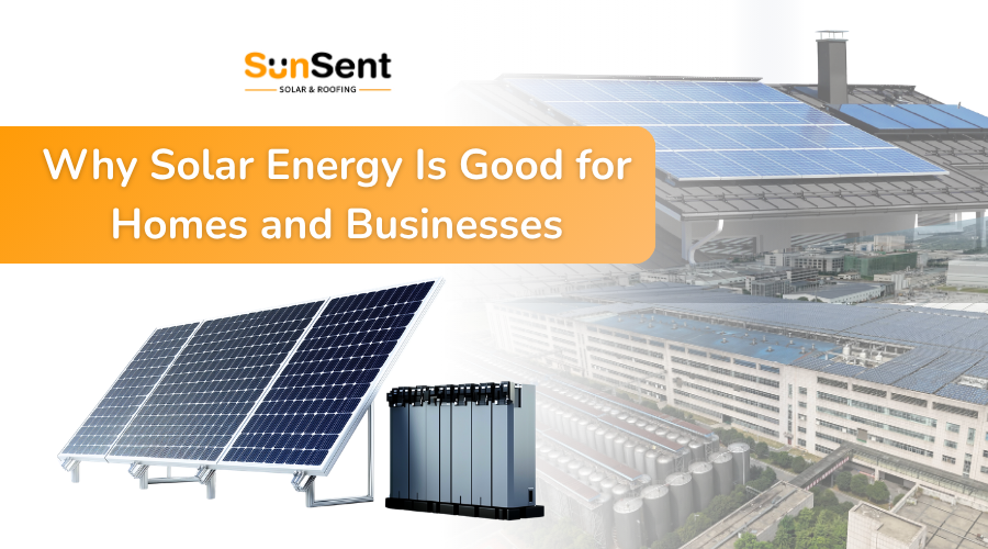 Solar panels installed on residential and commercial rooftops with battery storage system illustrating why solar energy is good.