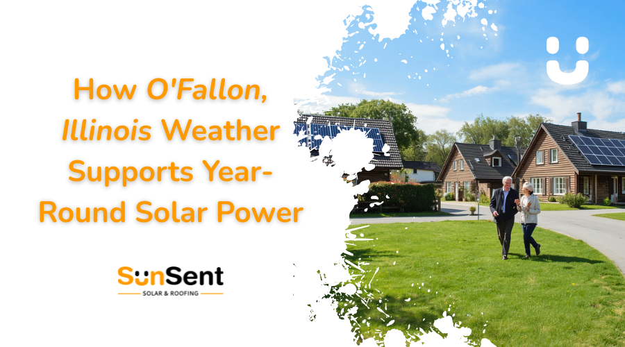 SunSent Solar & Roofing banner titled How O'Fallon Illinois Weather Supports Year-Round Solar Power with a couple walking past solar-paneled homes.