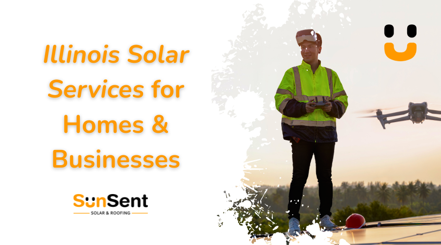 Illinois solar services banner featuring SunSent technician with drone inspection for homes and businesses solar installation.