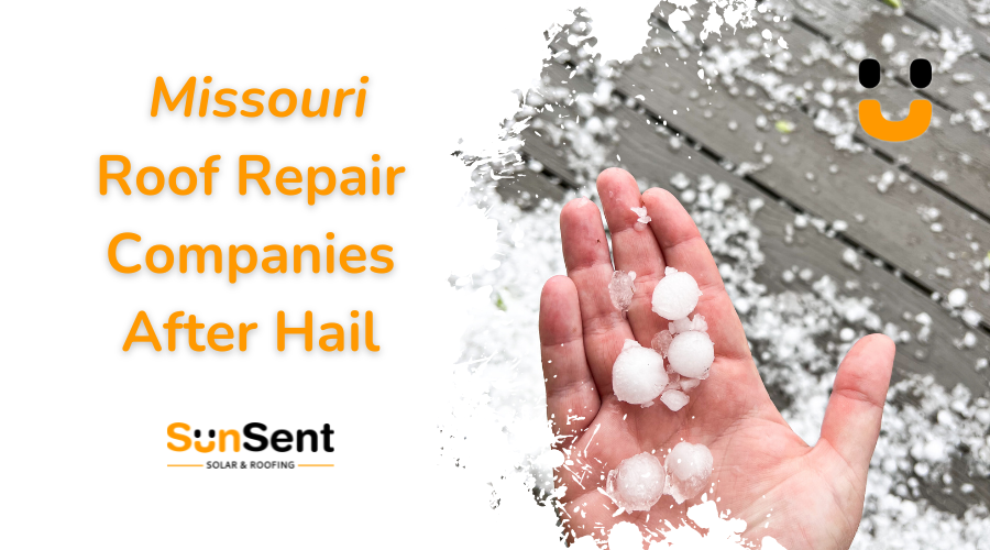 Missouri roof repair companies after hail showing hailstones in hand with Sunsent roofing and solar branding.