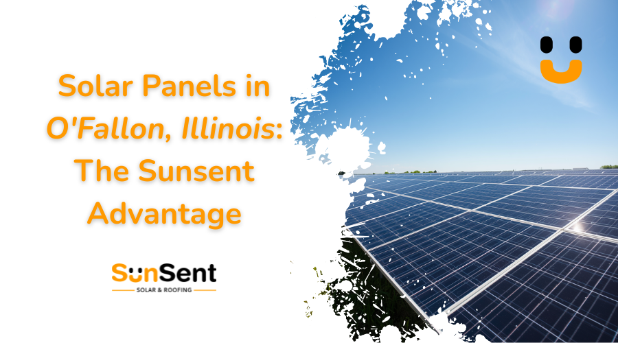 Solar panels in O'Fallon Illinois with Sunsent Solar & Roofing blog banner promoting residential solar energy savings and incentives.