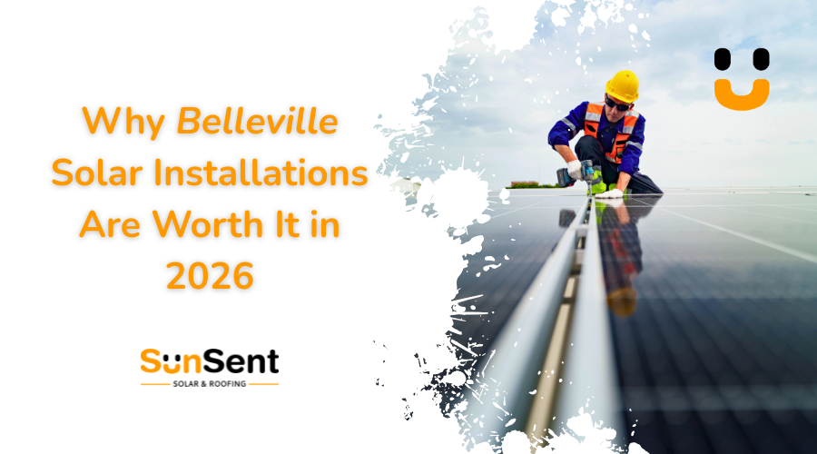 A SunSent Solar & Roofing technician in a yellow hard hat and safety gear installing solar panels on a rooftop, with the text "Why Belleville Solar Installations Are Worth It in 2026."