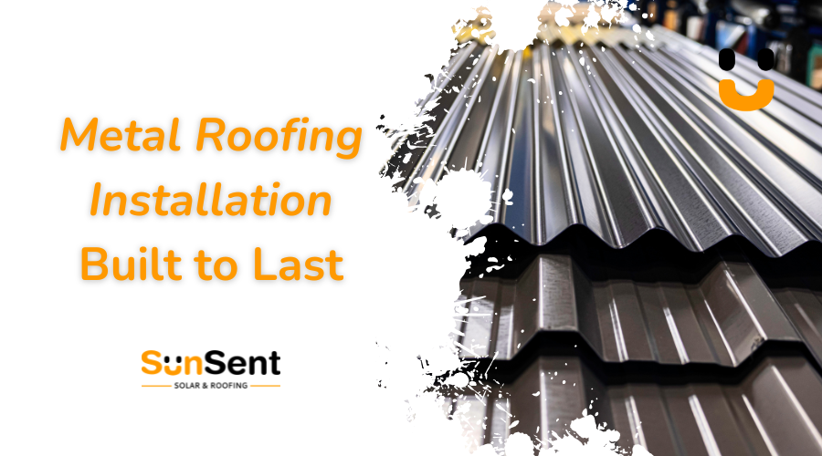 Modern metal roofing panels installed for durable and energy-efficient roofing solutions by Sunsent Solar & Roofing.