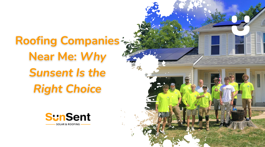 Sunsent roofing and solar team standing in front of a home with solar panels promoting roofing companies near me services.