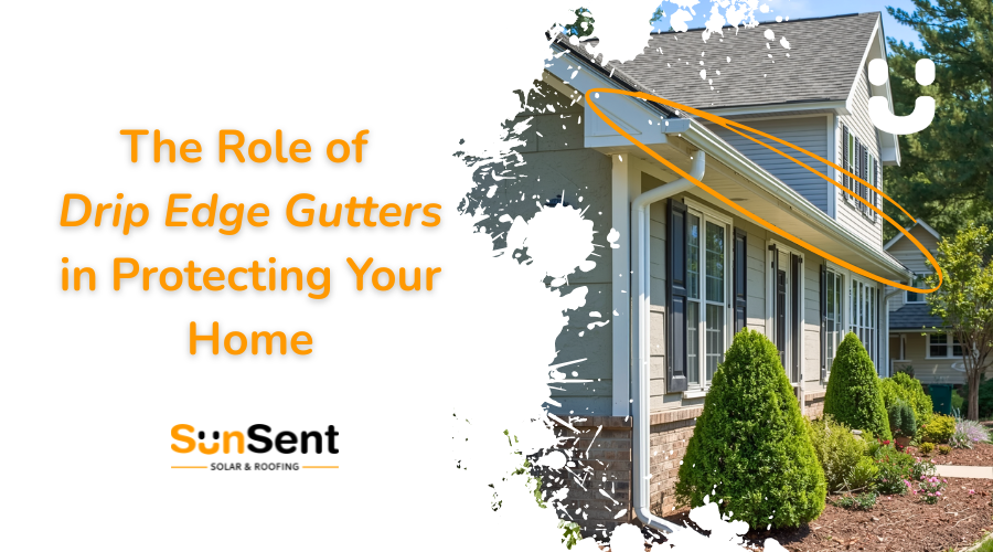 ALT Text: Modern residential home showcasing drip edge gutters designed to improve roof drainage and protect against water damage by SunSent Solar & Roofing.