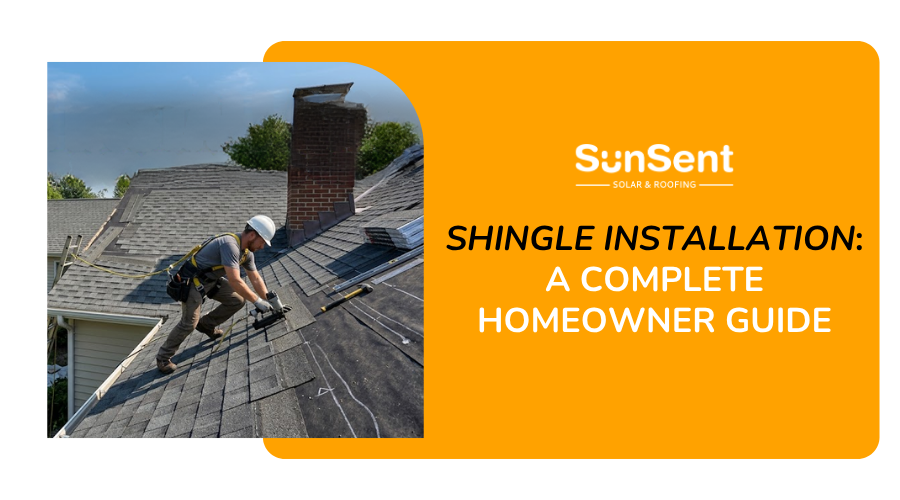 Shingle Installation A Complete Homeowner Guide